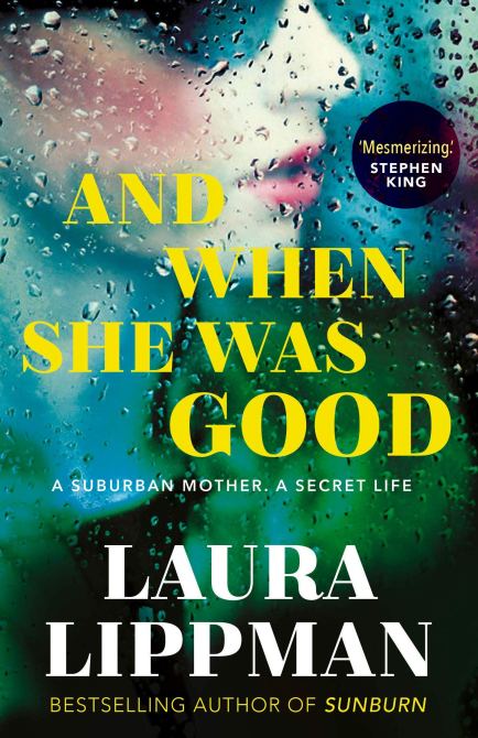 "And When She Was Good" by Laura Lippman
