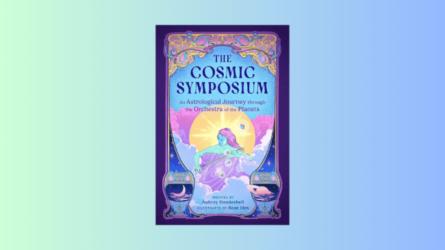 The Cosmic Symposium by Aubrey Houdeshell and Rose Ides